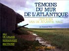 TEMOINS DU MUR DE L'ATLANTIQUE (BILINGUE FRANCAIS / NEERLANDAIS