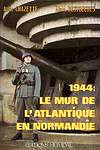 1944 : le Mur de l'Atlantique en Normandie